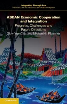 ASEAN Economic Cooperation and Integration : Progress, Challenges and Future Directions