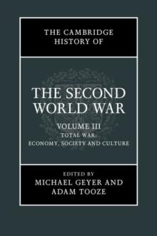 Cambridge History of the Second World War: Volume 3, Total War: Economy, Society and Culture