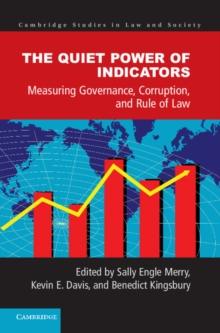 Quiet Power of Indicators : Measuring Governance, Corruption, and Rule of Law