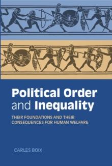 Political Order and Inequality : Their Foundations and their Consequences for Human Welfare