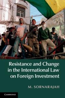 Resistance and Change in the International Law on Foreign Investment