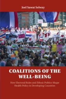 Coalitions of the Well-being : How Electoral Rules and Ethnic Politics Shape Health Policy in Developing Countries