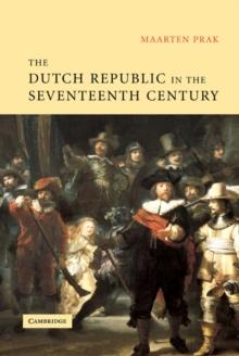 The Dutch Republic in the Seventeenth Century : The Golden Age