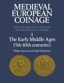 Medieval European Coinage: Volume 1, The Early Middle Ages (5th-10th Centuries)