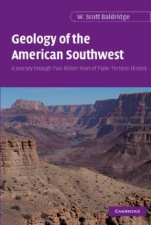 Geology of the American Southwest : A Journey through Two Billion Years of Plate-Tectonic History