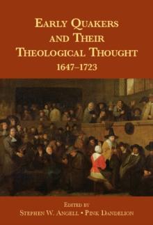 Early Quakers and Their Theological Thought : 1647-1723