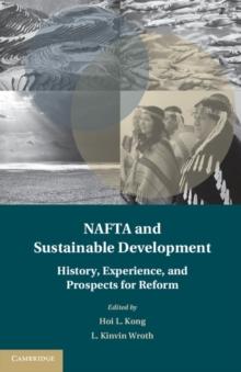 NAFTA and Sustainable Development : History, Experience, and Prospects for Reform