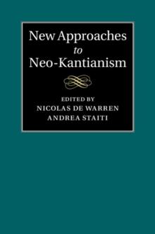 New Approaches to Neo-Kantianism