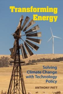 Transforming Energy : Solving Climate Change with Technology Policy