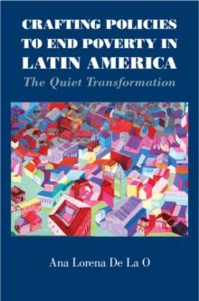 Crafting Policies to End Poverty in Latin America : The Quiet Transformation