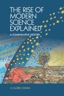 Rise of Modern Science Explained : A Comparative History