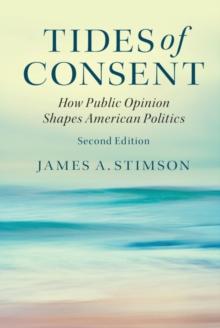 Tides of Consent : How Public Opinion Shapes American Politics