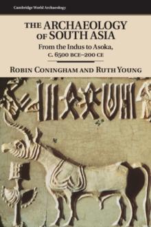 The Archaeology of South Asia : From the Indus to Asoka, c.6500 BCE-200 CE