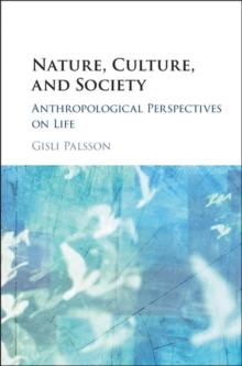 Nature, Culture, and Society : Anthropological Perspectives on Life