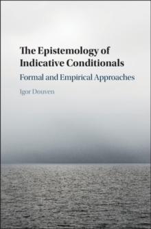 Epistemology of Indicative Conditionals : Formal and Empirical Approaches