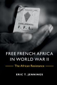 Free French Africa in World War II : The African Resistance