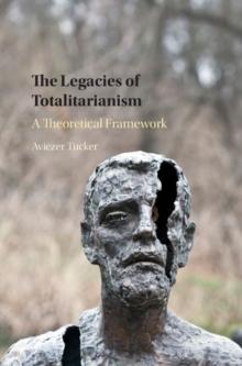 The Legacies of Totalitarianism : A Theoretical Framework