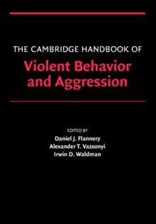 The Cambridge Handbook of Violent Behavior and Aggression