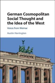 German Cosmopolitan Social Thought and the Idea of the West : Voices from Weimar