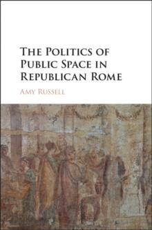 Politics of Public Space in Republican Rome