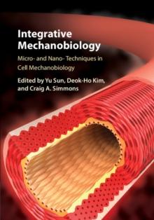 Integrative Mechanobiology : Micro- and Nano- Techniques in Cell Mechanobiology