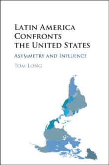 Latin America Confronts the United States : Asymmetry and Influence