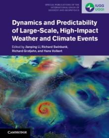 Dynamics and Predictability of Large-Scale, High-Impact Weather and Climate Events