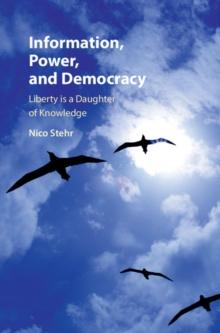 Information, Power, and Democracy : Liberty is a Daughter of Knowledge