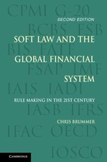 Soft Law and the Global Financial System : Rule Making in the 21st Century