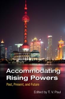 Accommodating Rising Powers : Past, Present, and Future