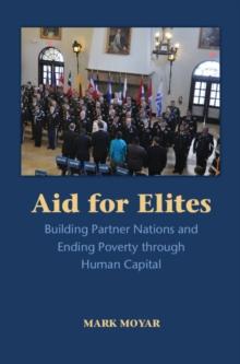 Aid for Elites : Building Partner Nations and Ending Poverty through Human Capital