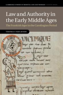 Law and Authority in the Early Middle Ages : The Frankish leges in the Carolingian Period