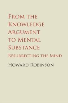 From the Knowledge Argument to Mental Substance : Resurrecting the Mind