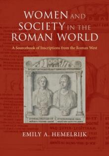 Women and Society in the Roman World : A Sourcebook of Inscriptions from the Roman West