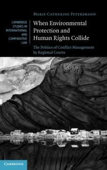 When Environmental Protection and Human Rights Collide : The Politics of Conflict Management by Regional Courts