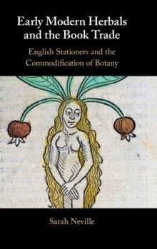 Early Modern Herbals and the Book Trade : English Stationers and the Commodification of Botany