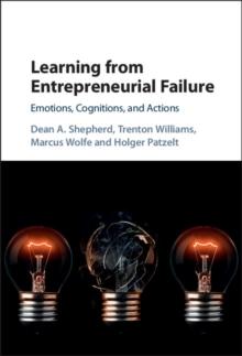 Learning from Entrepreneurial Failure : Emotions, Cognitions, and Actions