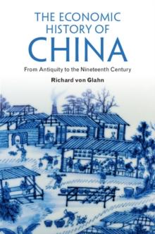 The Economic History of China : From Antiquity to the Nineteenth Century