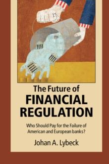 Future of Financial Regulation : Who Should Pay for the Failure of American and European Banks?