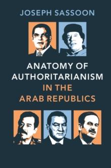 Anatomy of Authoritarianism in the Arab Republics