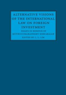 Alternative Visions of the International Law on Foreign Investment : Essays in Honour of Muthucumaraswamy Sornarajah