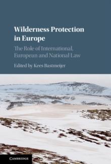 Wilderness Protection in Europe : The Role of International, European and National Law