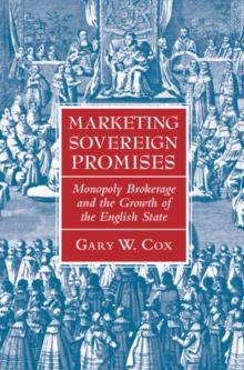 Marketing Sovereign Promises : Monopoly Brokerage and the Growth of the English State