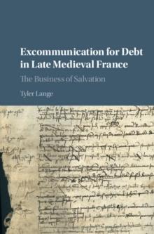 Excommunication for Debt in Late Medieval France : The Business of Salvation