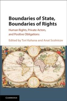 Boundaries of State, Boundaries of Rights : Human Rights, Private Actors, and Positive Obligations