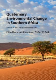 Quaternary Environmental Change in Southern Africa : Physical and Human Dimensions