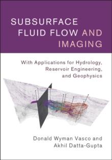 Subsurface Fluid Flow and Imaging : With Applications for Hydrology, Reservoir Engineering, and Geophysics