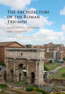 Architecture of the Roman Triumph : Monuments, Memory, and Identity