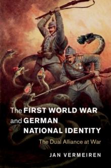 First World War and German National Identity : The Dual Alliance at War