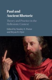 Paul and Ancient Rhetoric : Theory and Practice in the Hellenistic Context